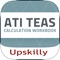 The ATI TEAS Calculation Workbook provides 300 calculation questions to prepare for the Test of Essential Academic Skills (TEAS)