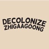 Decolonize Zhigaagoong