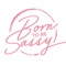 Welcome to the Born To Be Sassy App