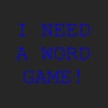I Need A Word Game!