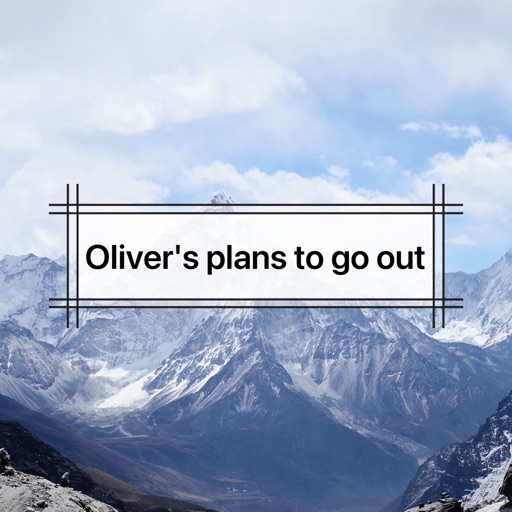 Olivers plans to go out