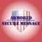 Armored Secure Message provides a safe and secure HIPAA compliant environment in which patients, clinicians and health care providers can message one another