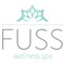 Fuss Wellness Spa welcomes our new & existing clients to: 