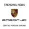 TRENDING NEWS CENTRO PORSCHE GIRONA es el magazine digital oficial del concesionario