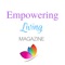 Empowering Living Magazine bring you to a down to Earth, Practical advice and solutions for living well that really work