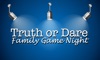 Truth or Dare - Family Game Night