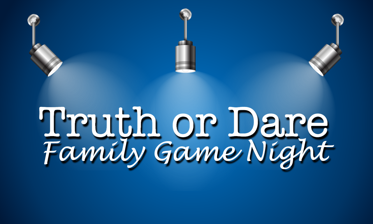 Truth or Dare - Family Game Night