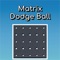 Matrix Dodge Ball