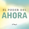 El Poder del Ahora!