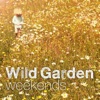 Wild Garden Weekends