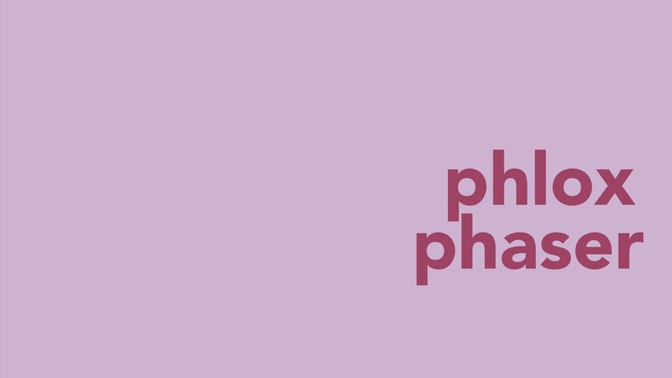 Phlox Phaser