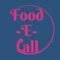Food-E-Call allows you to get food delivered to you from any restaurant