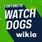 Fandom's app for Watch Dogs - created by fans, for fans