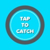 Tap To Catch
