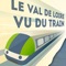 "The Loire Valley from the train", an innovative traveling companion, is a tool for discovering Loire Valley's heritages and landscapes