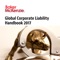 Baker McKenzie is very pleased to present our first Global edition of our popular Corporate Liability Handbook 2018, describing in up-to-date detail the corporate liability and corporate crime regimes of countries in Asia, EMEA and the Americas