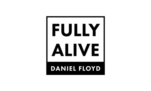 Fully Alive with Daniel Floyd