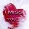 Missing your loved ones (husband, boyfriend, girlfriend or family members), and want to express your feelings,