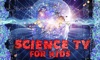 Science TV for Kids - HD TV