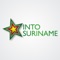 Into-Suriname is sinds 2013 dé Suriname App van Suriname, met 'Alles wat u altijd al wilde weten over Suriname'