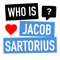 ARE YOU THE WORLDS BIGGEST JACOB SARTORIUS FAN