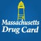 As a resident of Massachusetts, you and your family have access to a statewide Prescription Assistance Program (PAP)