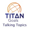 Titan Goals Talking Topics
