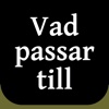 Vad passar till