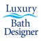 The Luxury Bath Designer will give you a head start on the design process from which you can design your custom bath