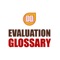 An evaluation glossary at your fingertips for use with all your research and evaluation projects