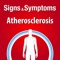 Signs & Symptoms Atherosclerosis helps patients self-manage Atherosclerosis, using interactive tools