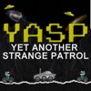 Yasp - Yet another strange patrol