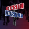 Haste and Hustle