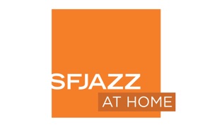 SFJAZZ at Home