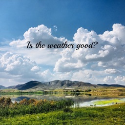 Is the weather good?