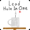 Lead Hole In One