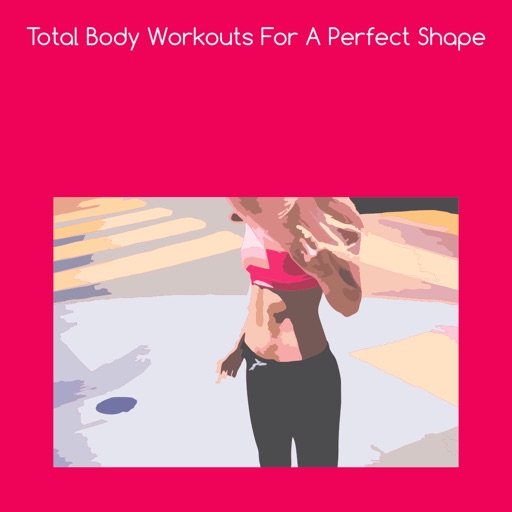 Total body workouts for a perfect shape