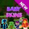 New Baby Skins - Cute Skins for Minecraft PE & PC