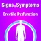Signs & Symptoms Erectile Dysfunction helps patients self-manage Erectile Dysfunction, using interactive tools