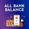 With Bank Balance Check, you can check the balance of all bank accounts and my bank accounts