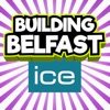 ICE: Building Belfast
