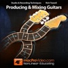 Producing and Mixing Guitars