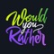 The best Would You Rather game with the finest set of questions where you have to choose between two difficult scenarios