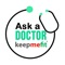 Ask a Doctor – keepmefit is a platform thriving to connect you with the best doctors to answer your questions