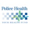 Police Health has one main objective – looking after the health insurance needs of the police and their families