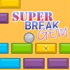 Super Break Gem