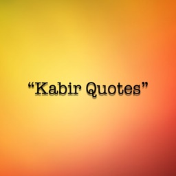 Kabir Quotes