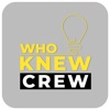 Who Knew Crew