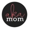 Welcome to the Aka Mom App