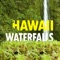 Hawaii Waterfalls are one of many reasons why Hawaii is widely regarded as the "Pearl of the Pacific"